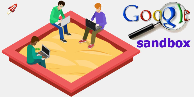 سندباکس گوگل چیست؟ روش های خروج از google sandbox